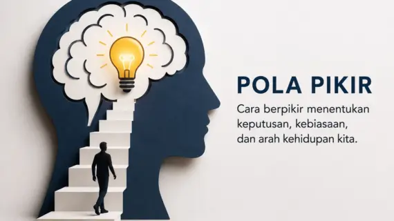 Pola Pikir: Kenapa Cara Berpikir Bisa Menentukan Jalan Hidup Seseorang?